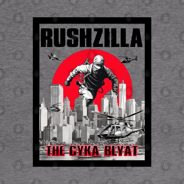 Rushzilla: The Cyka Blyat by DreaminBetterDayz